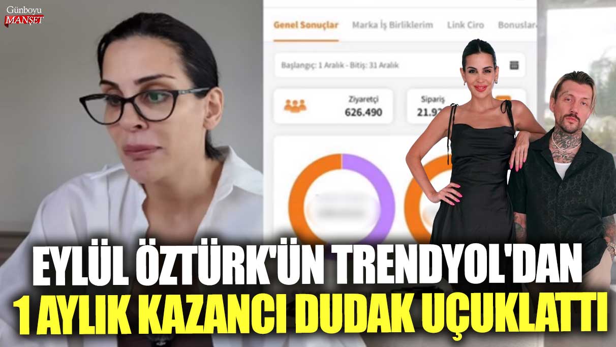 Eylül Öztürk'ün Trendyol'dan 1 aylık kazancı dudak uçuklattı