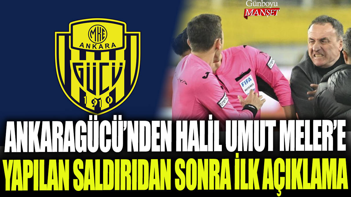 Ankaragücü'nden Halil Umut Meler'e yapılan saldırıdan sonra ilk açıklama