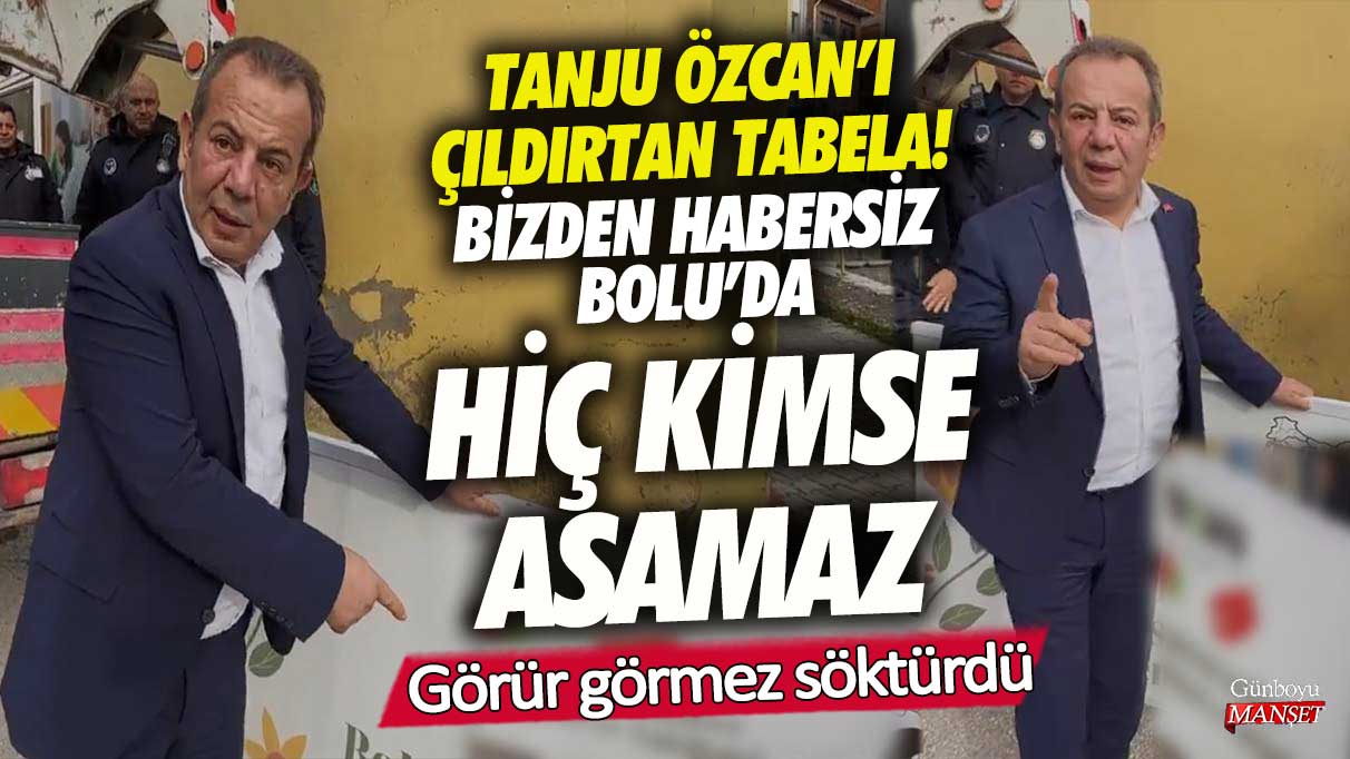 Tanju Özcan’ı çıldırtan tabela! Bizden habersiz  kimse asamaz