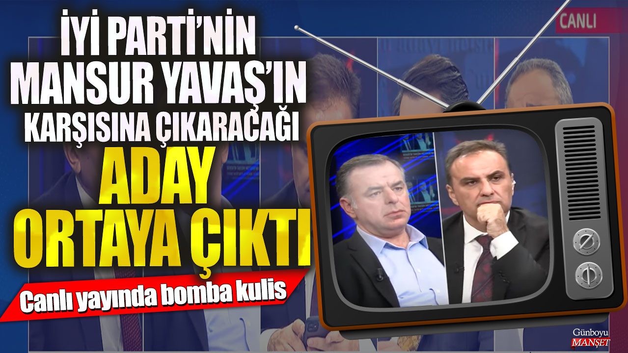 Canlı yayında bomba kulis! İYİ Parti’nin Mansur Yavaş’ın karşısına çıkaracağı aday ortaya çıktı