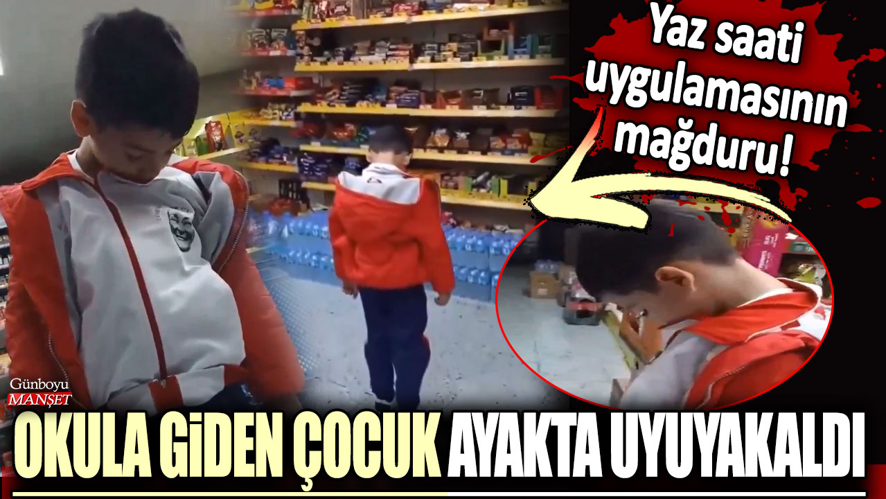 Yaz saati uygulamasının mağduru: Karanlıkta okula giden çocuk ayakta uyuyakaldı!