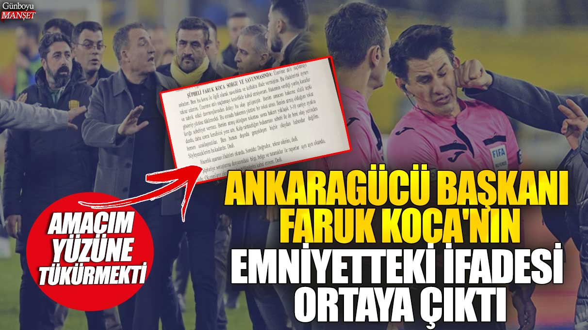 Son dakika... Ankaragücü Başkanı Faruk Koca'nın emniyetteki ifadesi ortaya çıktı