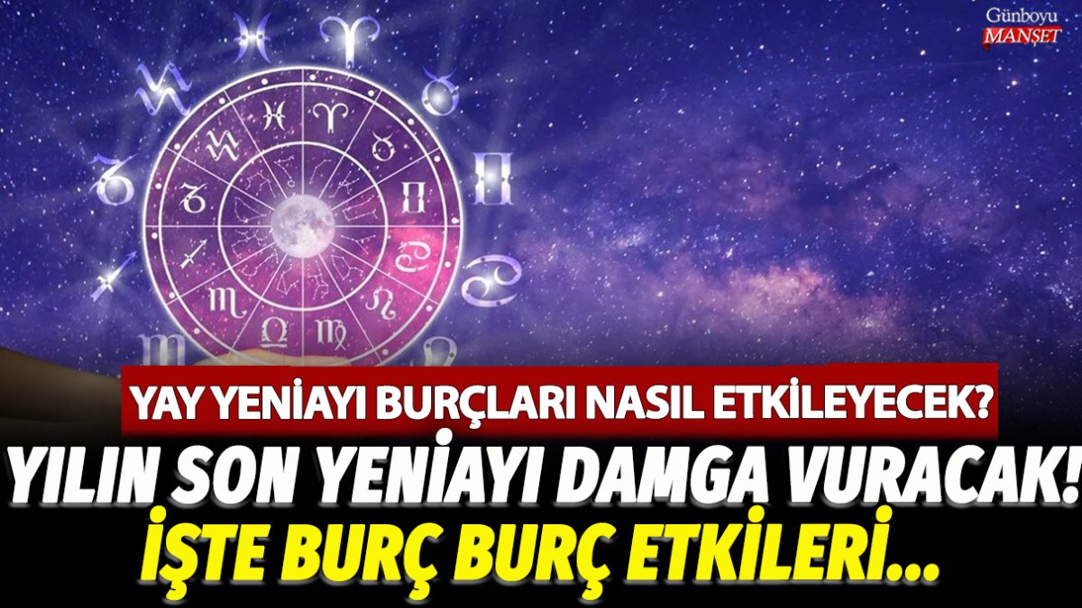 13 Aralık Yay yeniayı burçları nasıl etkileyecek? İşte burç burç yeniay etkileri...