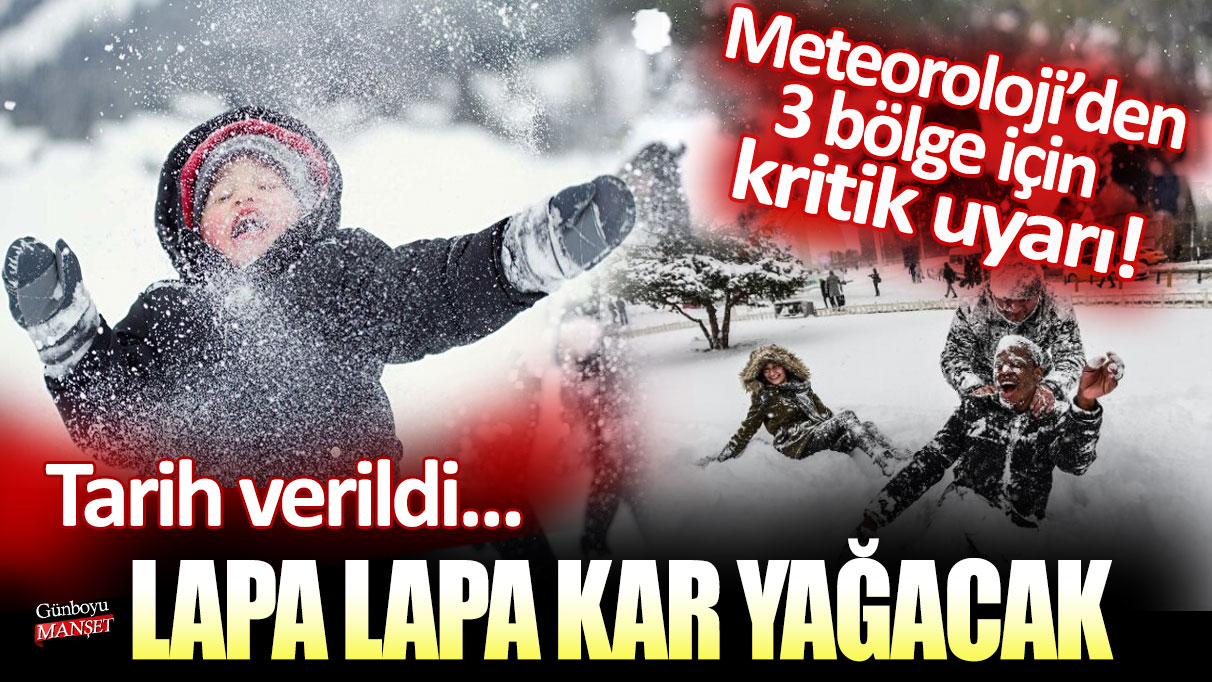 Meteoroloji'den 3 bölge için kritik tarih: Lapa lapa kar yağacak...