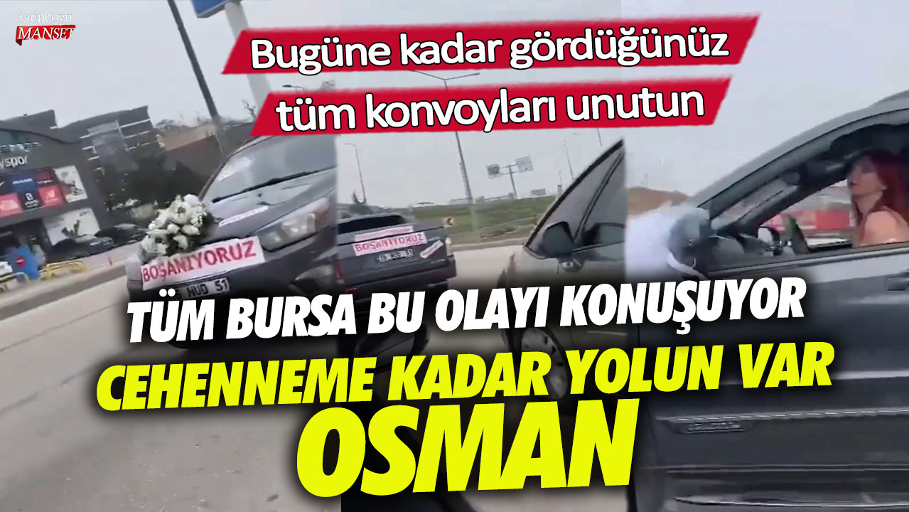 Bugüne kadar gördüğünüz tüm konvoyları unutun! Tüm Bursa bu olayı konuşuyor