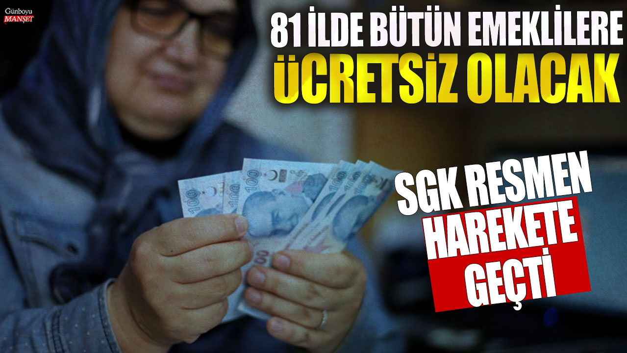 81 ilde bütün emeklilere ücretsiz olacak! SSK, Bağ-Kur ve bütün emeklileri sevindiren haber! SGK resmen harekete geçti