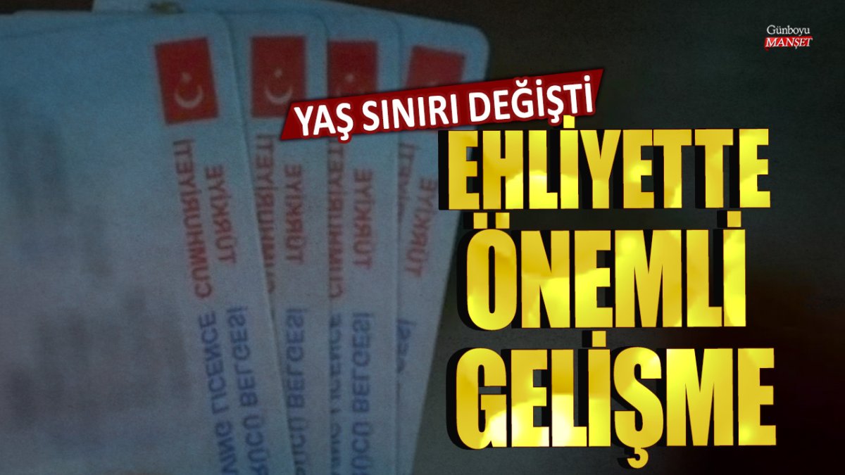 Ehliyetlerde önemli gelişme: Yaş sınırı değişti