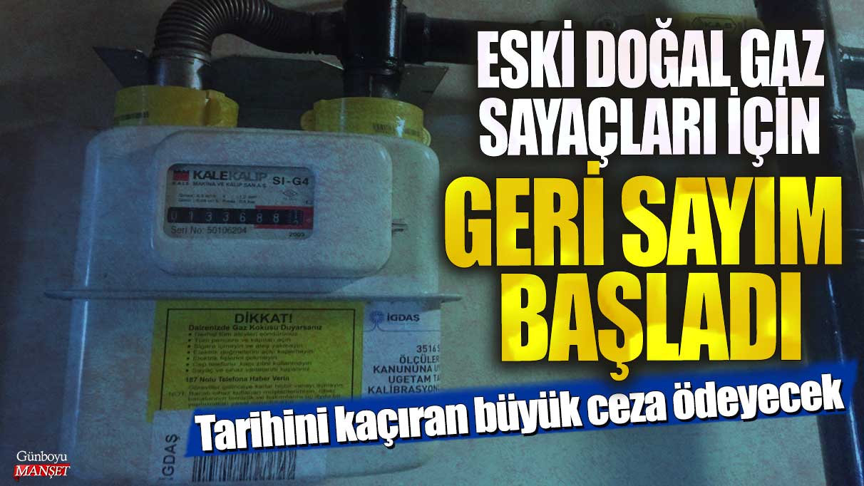 Eski doğal gaz sayaçları için geri sayım başladı! Tarihini kaçıran büyük ceza ödeyecek