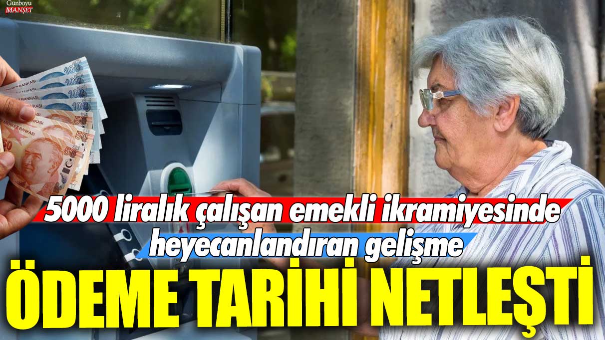 5000 liralık çalışan emekli ikramiyesinde heyecanlandıran gelişme: Ödeme tarihi netleşti