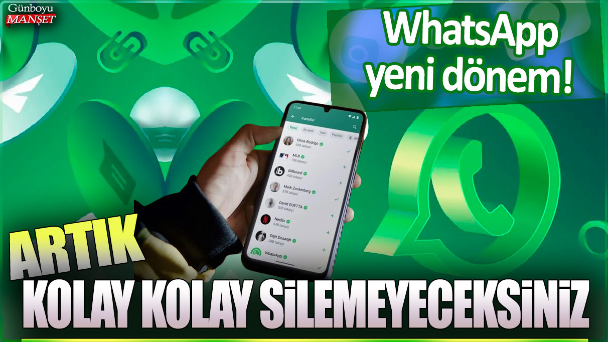 WhatsApp'ta yeni dönem: Artık kolay kolay silemeyeceksiniz!