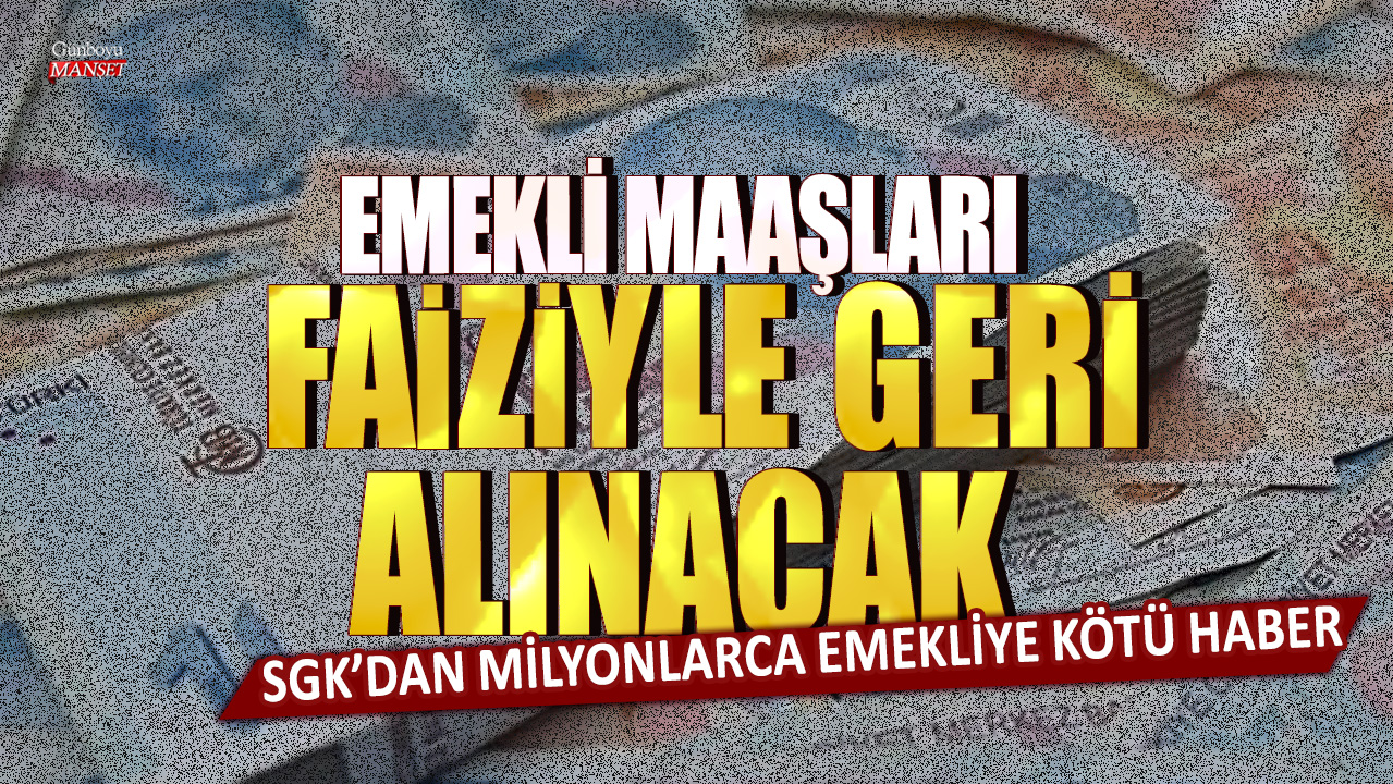 Emekli maaşları faiziyle geri alınacak! SGK’dan milyonlarca emekliye kötü haber