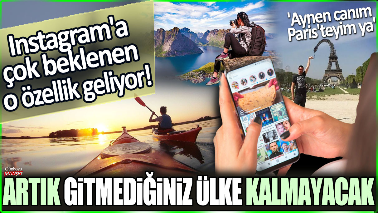 Instagram'a çok beklenilen arka planını değiştirme özelliği geliyor: Artık gitmediğiniz ülke kalmayacak!