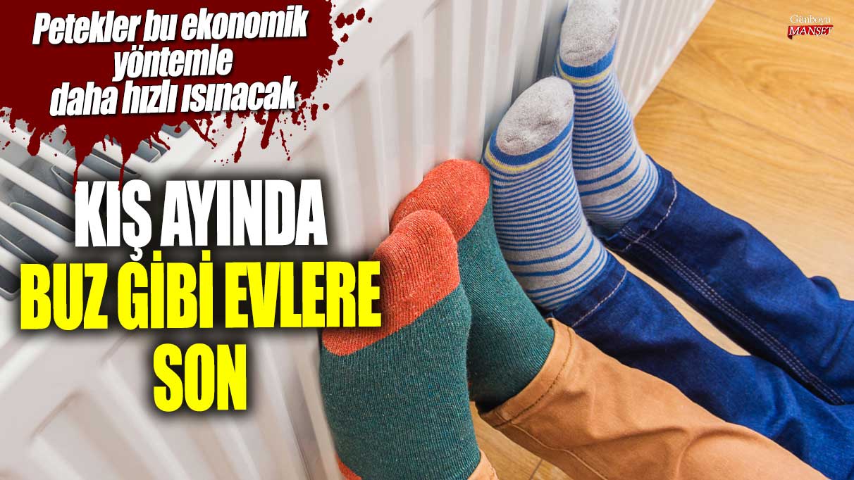 Kış ayında soğuk evlere son! Petekler bu ekonomik yöntemle daha hızlı ısınacak