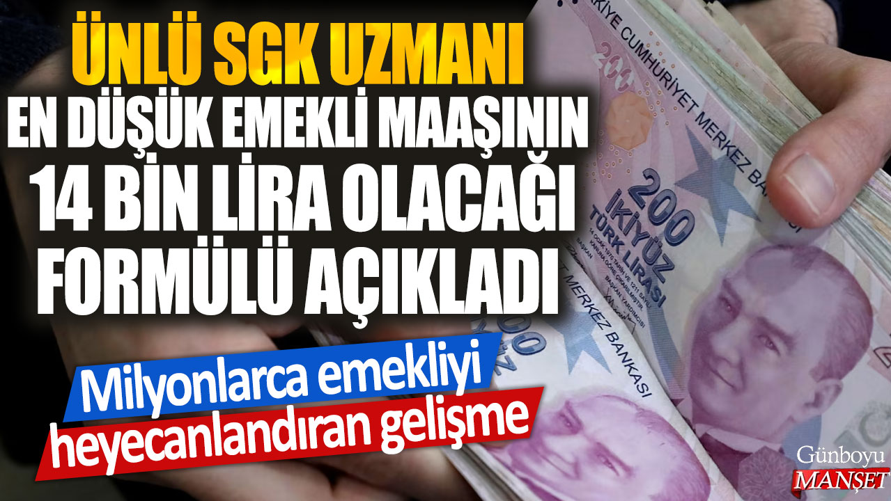 Ünlü SGK uzmanı en düşük emekli maaşının 14 bin lira olacağı formülü açıkladı: Milyonlarca emekliyi heyecanlandıran gelişme