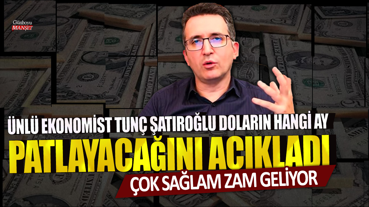 Ünlü ekonomist Tunç Şatıroğlu doların hangi ay patlayacağını açıkladı: Çok sağlam zam geliyor