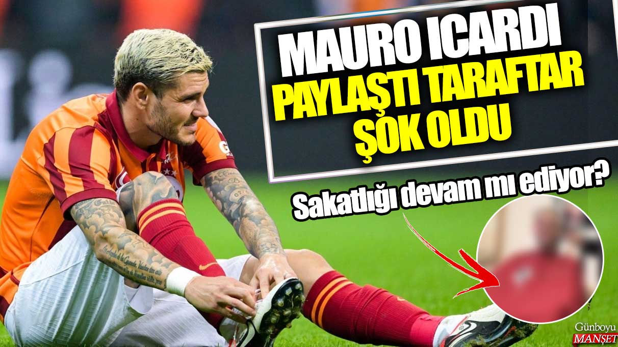 Mauro Icardi paylaştı, taraftar şok oldu: Sakatlığı devam mı ediyor?