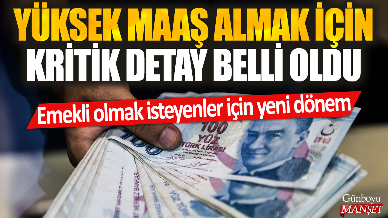 Emekli olmak isteyenler için yeni dönem: Yüksek maaş almak için kritik detay belli oldu