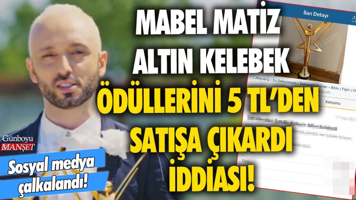 Sanatçı Mabel Matiz, Altın Kelebek ödüllerini 5 TL'den satışa çıkardı iddiası! O ilana yorum yağdı