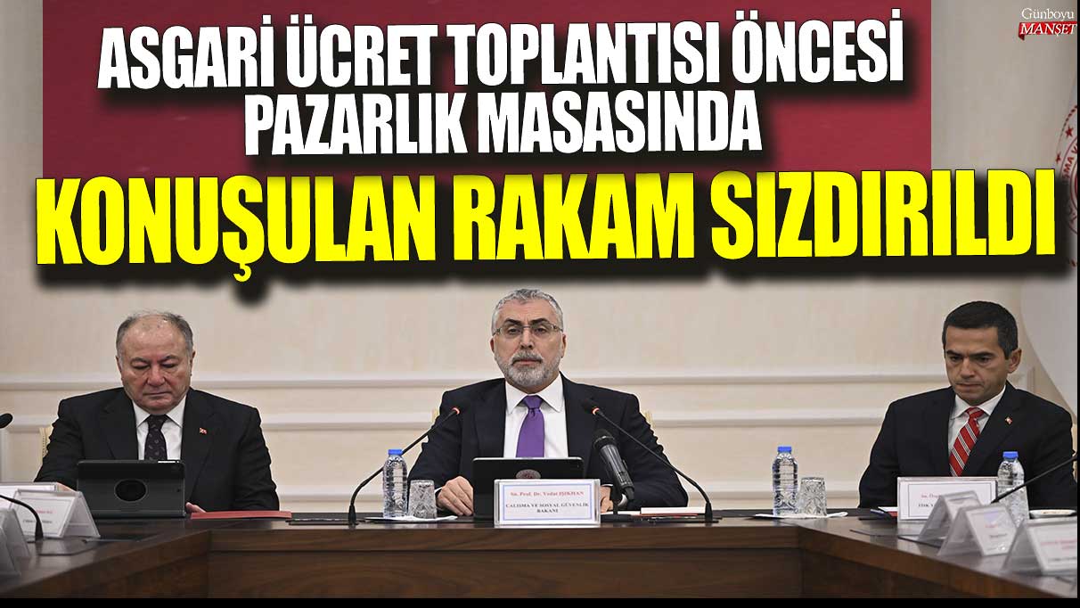 Asgari ücret toplantısı öncesi pazarlık masasında konuşulan rakam sızdırıldı