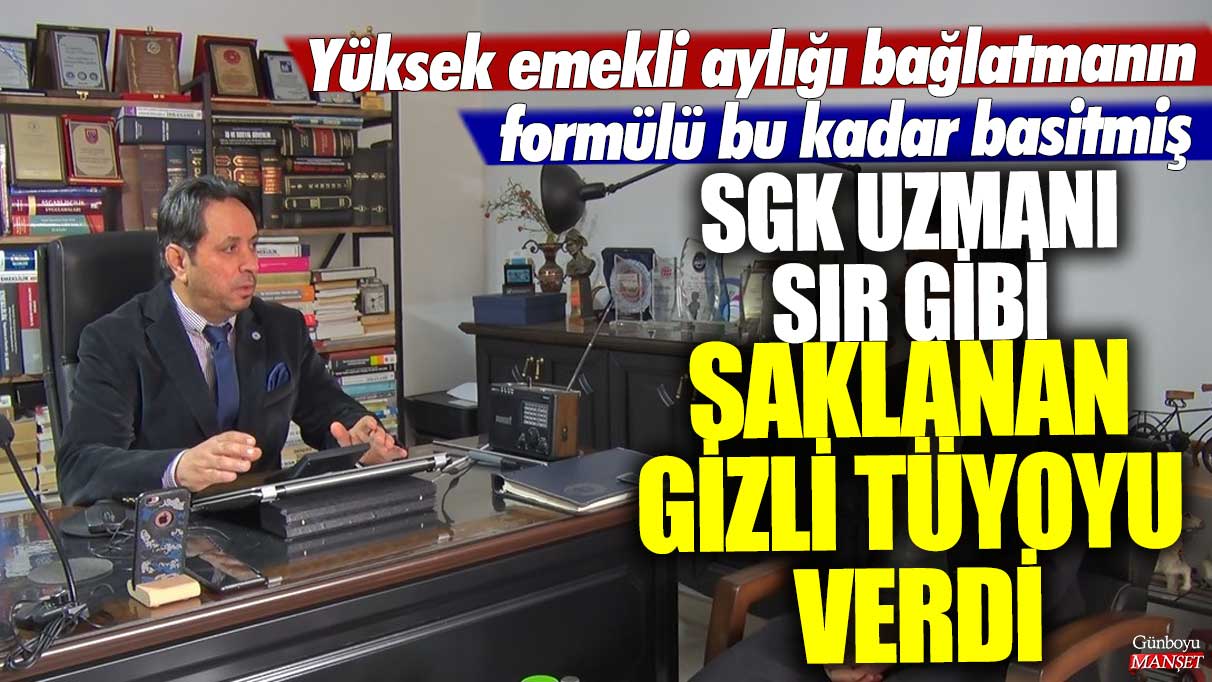 SGK uzmanı İsa Karakaş sır gibi saklanan gizli tüyoyu verdi! Yüksek emekli aylığı bağlatmanın formülü bu kadar basitmiş