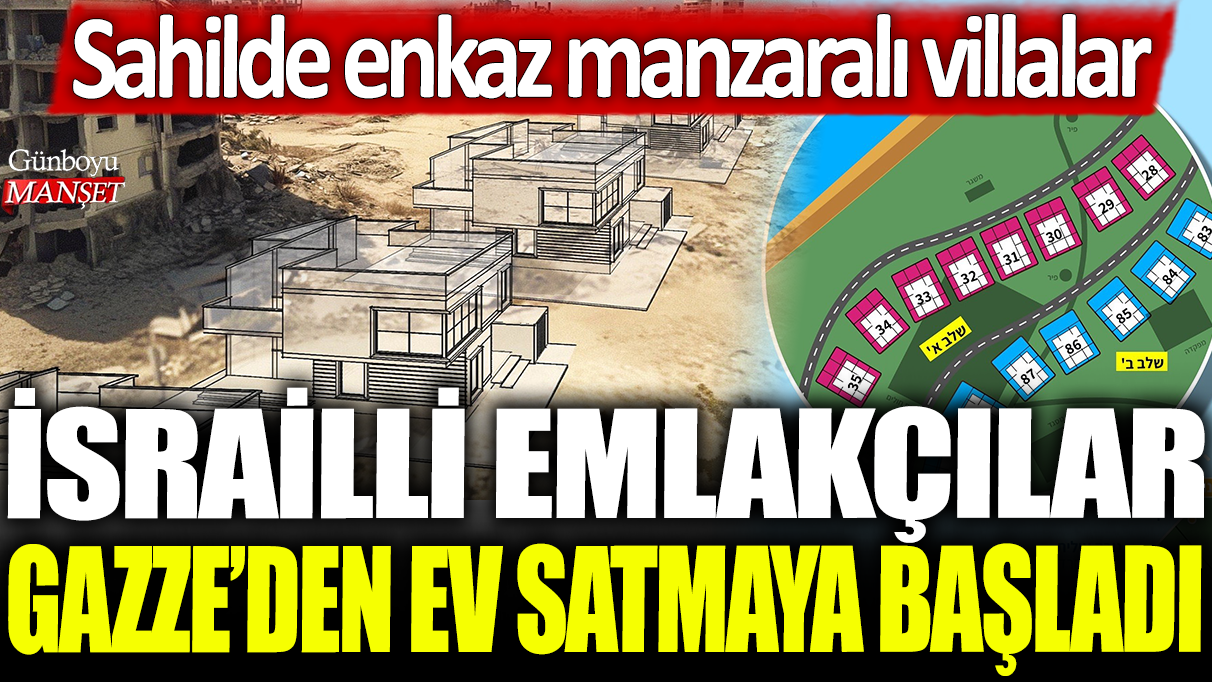 İsrailli emlakçılar Gazze'den ev satmaya başladı: Sahilde enkaz manzaralı villalar