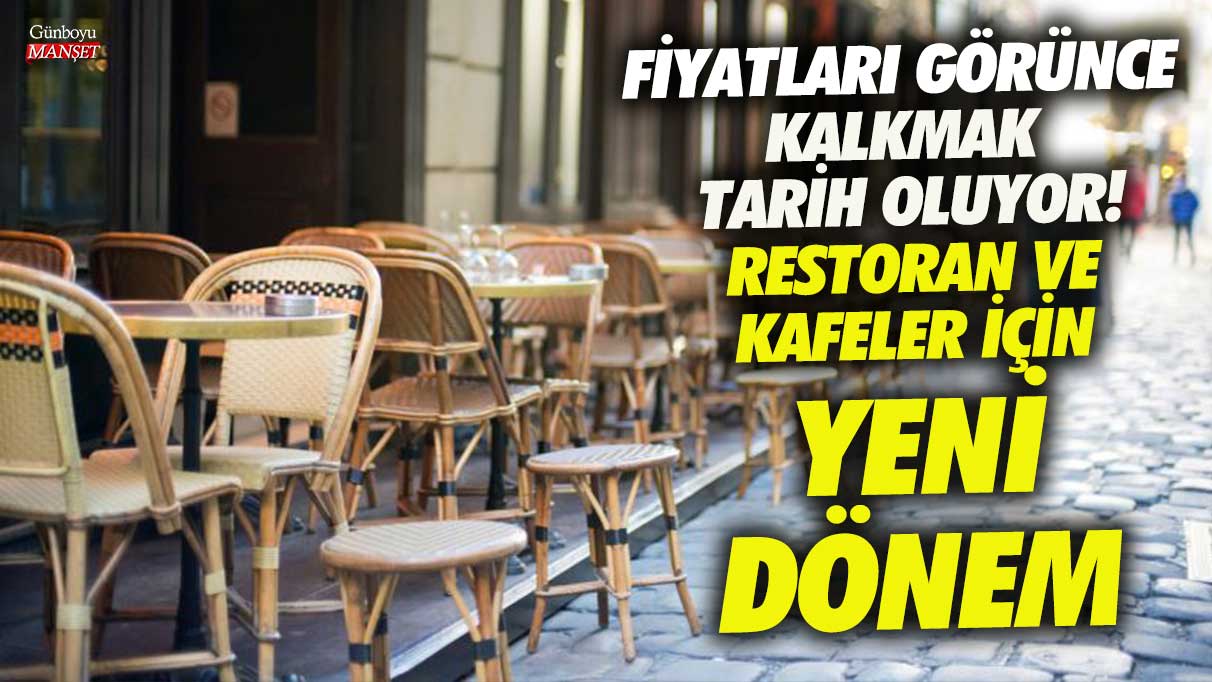 Restoran ve kafeler için yeni dönem! Fiyatları görünce kalkmak tarih oluyor