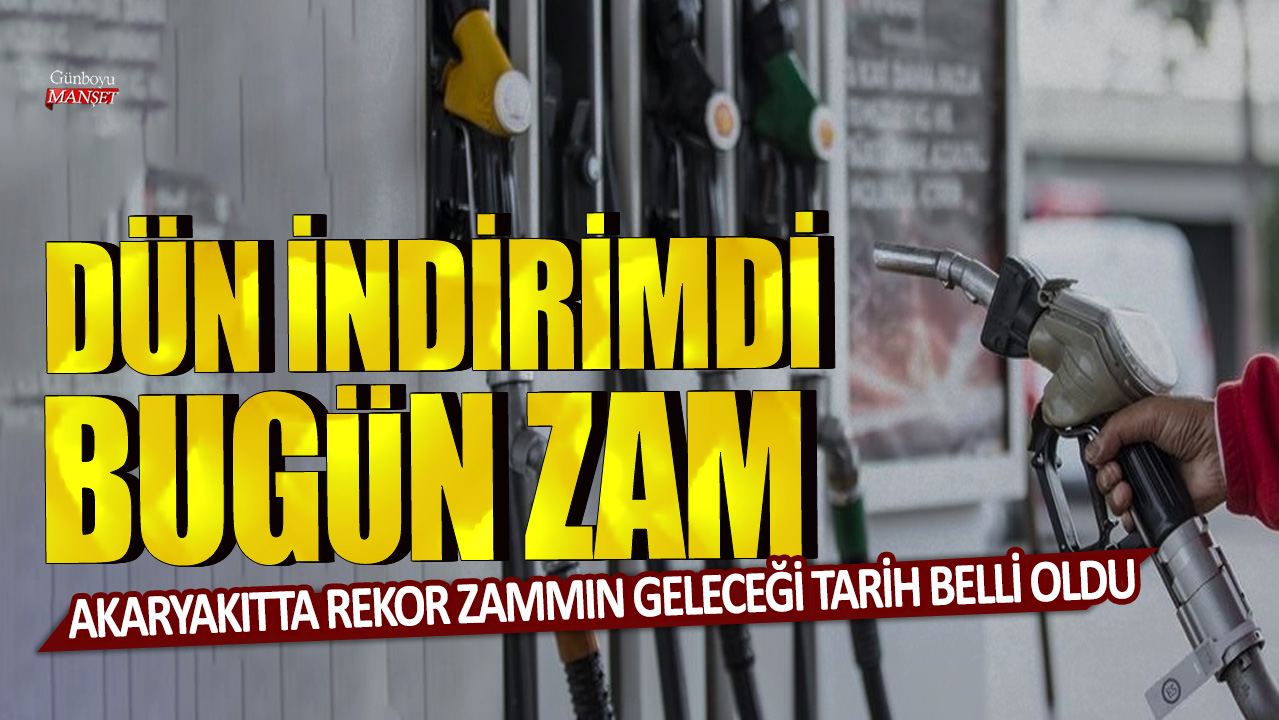 Dün indirimdi bugün zam: Akaryakıta rekor zammın geleceği tarih belli oldu