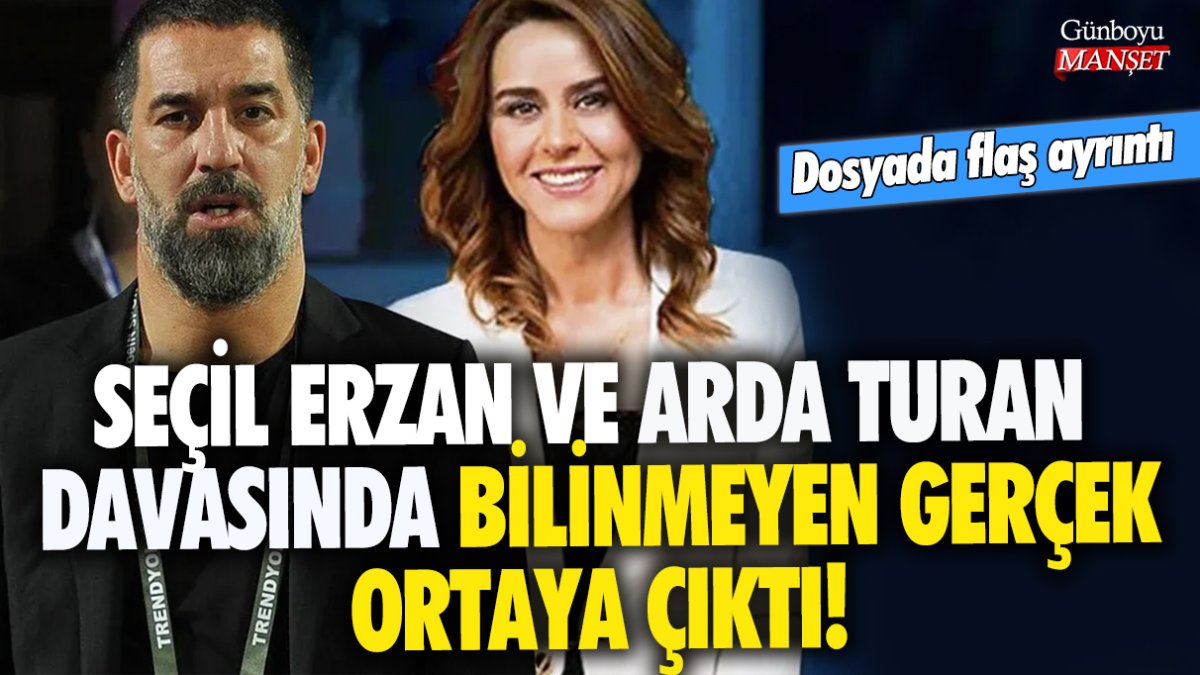 Seçil Erzan ve Arda Turan davasında bilinmeyen gerçek ortaya çıktı! Dosyada flaş ayrıntı