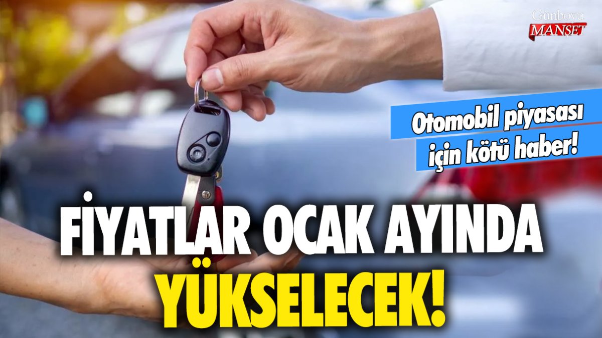 Otomobil piyasası için kötü haber! Fiyatlar ocak ayında yükselecek