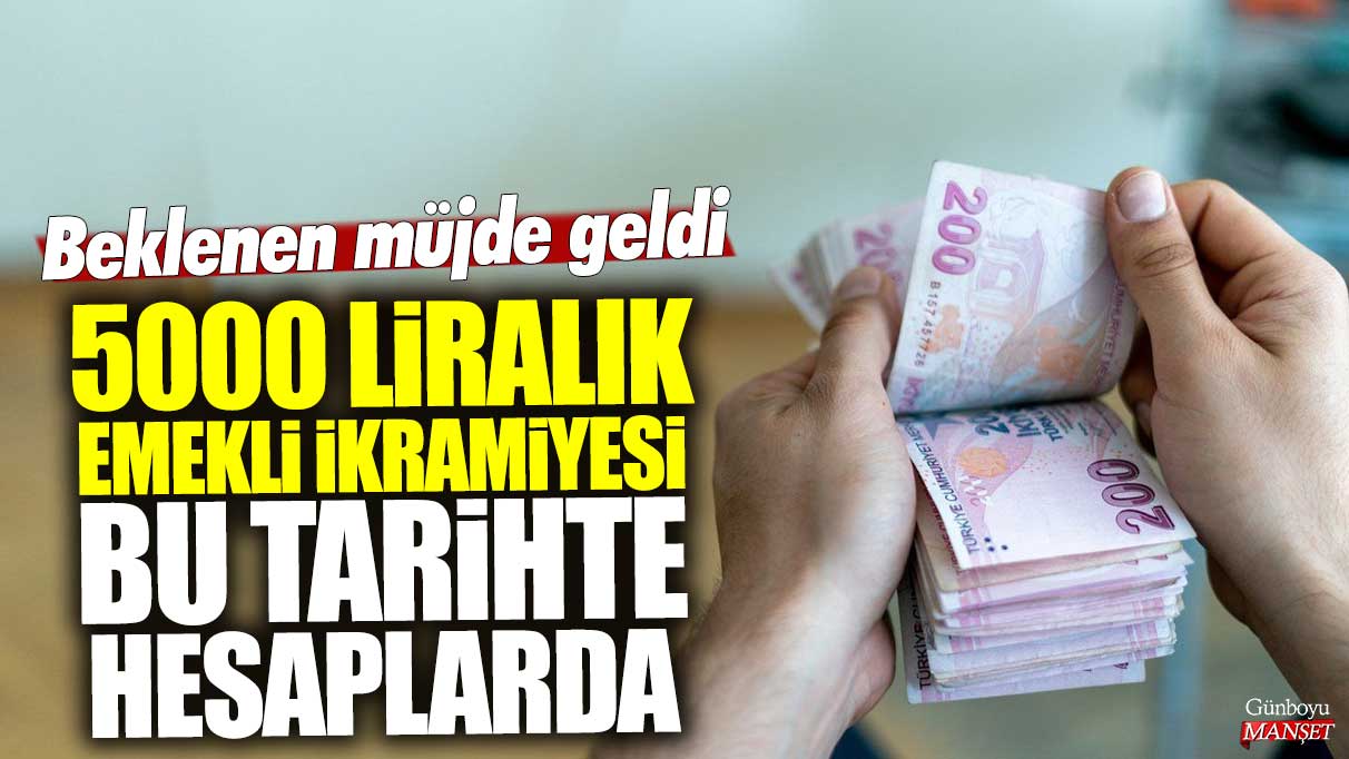 Beklenen müjde geldi! 5000 liralık emekli ikramiyesi bu tarihte hesaplarda