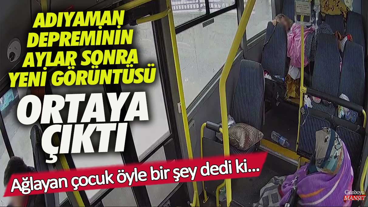 Adıyaman depreminin aylar sonra yeni görüntüsü ortaya çıktı! Ağlayan çocuk öyle bir şey dedi ki