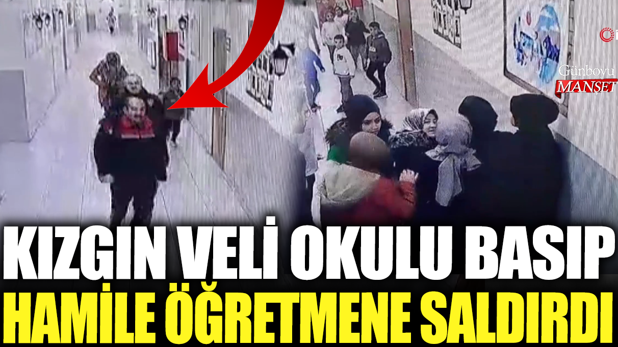 Kızgın veli, okulu basıp hamile öğretmene saldırdı