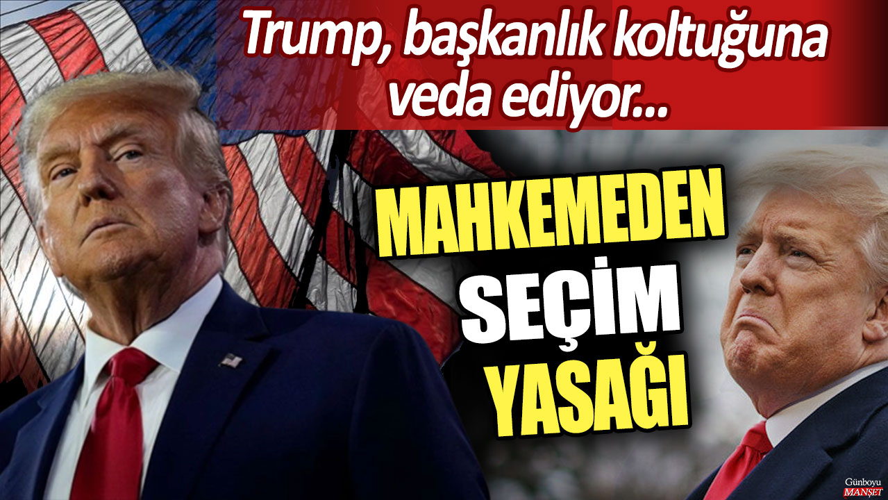 Donald Trump, başkanlık koltuğuna veda ediyor... Mahkeme'den seçim yasağı!