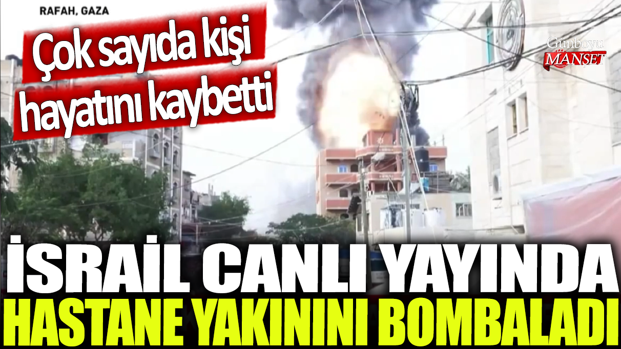 İsrail canlı yayında hastane yakınını bombaladı! Çok sayıda kişi hayatını kaybetti