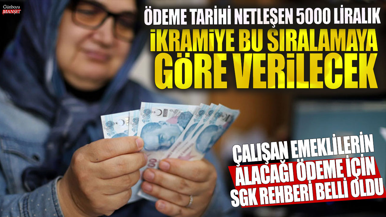 Ödeme tarihi netleşen 5000 liralık ikramiye bu sıralamaya göre verilecek! Çalışan emeklilerin alacağı ödeme için SGK rehberi belli oldu