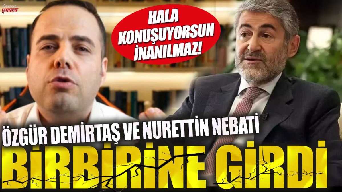 Özgür Demirtaş ile Nurettin Nebati birbirine girdi: Hala konuşuyorsun, inanılmaz