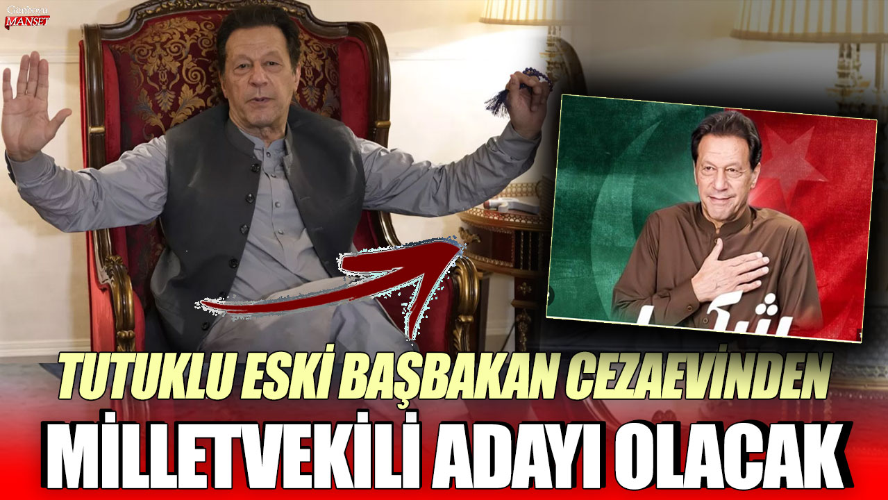 Pakistan'ın tutuklu eski Başbakanı İmran Han, cezaevinden milletvekili adayı olacak!