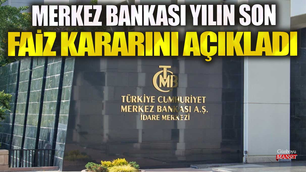 Son dakika... Merkez Bankası yılın son faiz kararını açıkladı