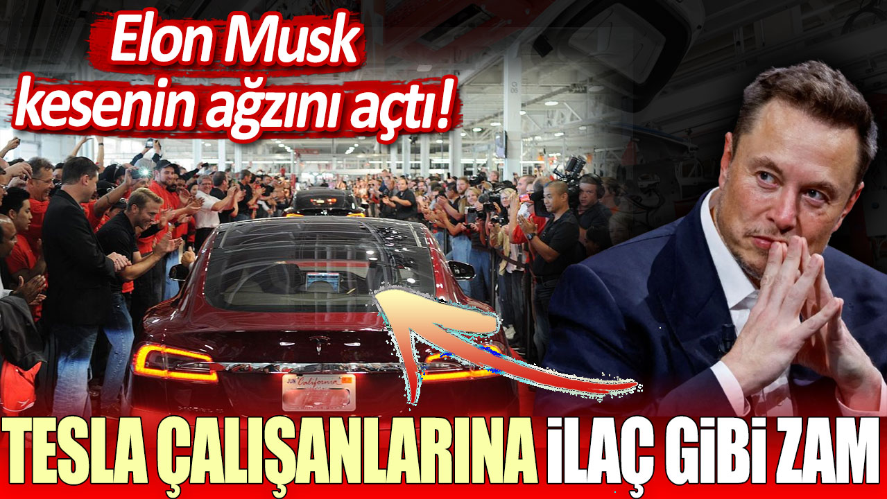 Elon Musk kesenin ağzını açtı: Tesla çalışanlarına ilaç gibi zam!