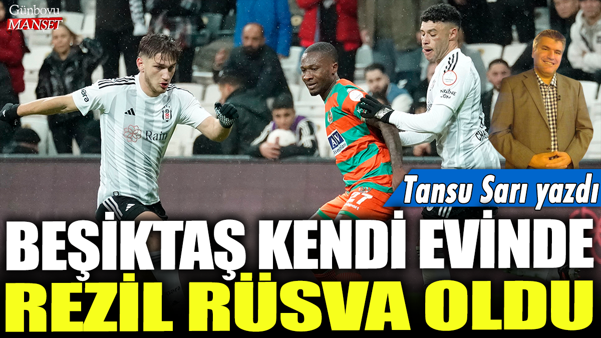 Beşiktaş kendi evinde rezil rüsva oldu: Tansu Sarı yazdı...