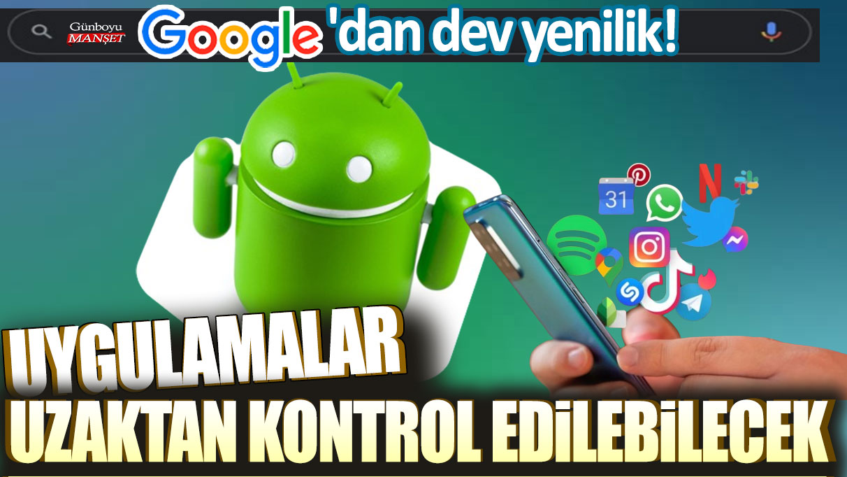 Google'dan dev yenilik: uygulamalar uzaktan silinebilecek!