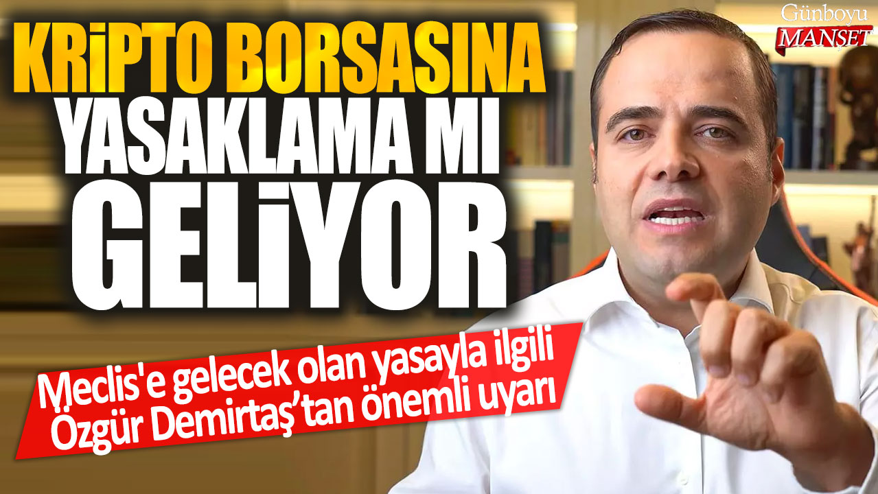 Kripto borsasına yasaklama mı geliyor? Meclis'e gelecek olan yasayla ilgili özgür Demirtaş’tan önemli uyarı