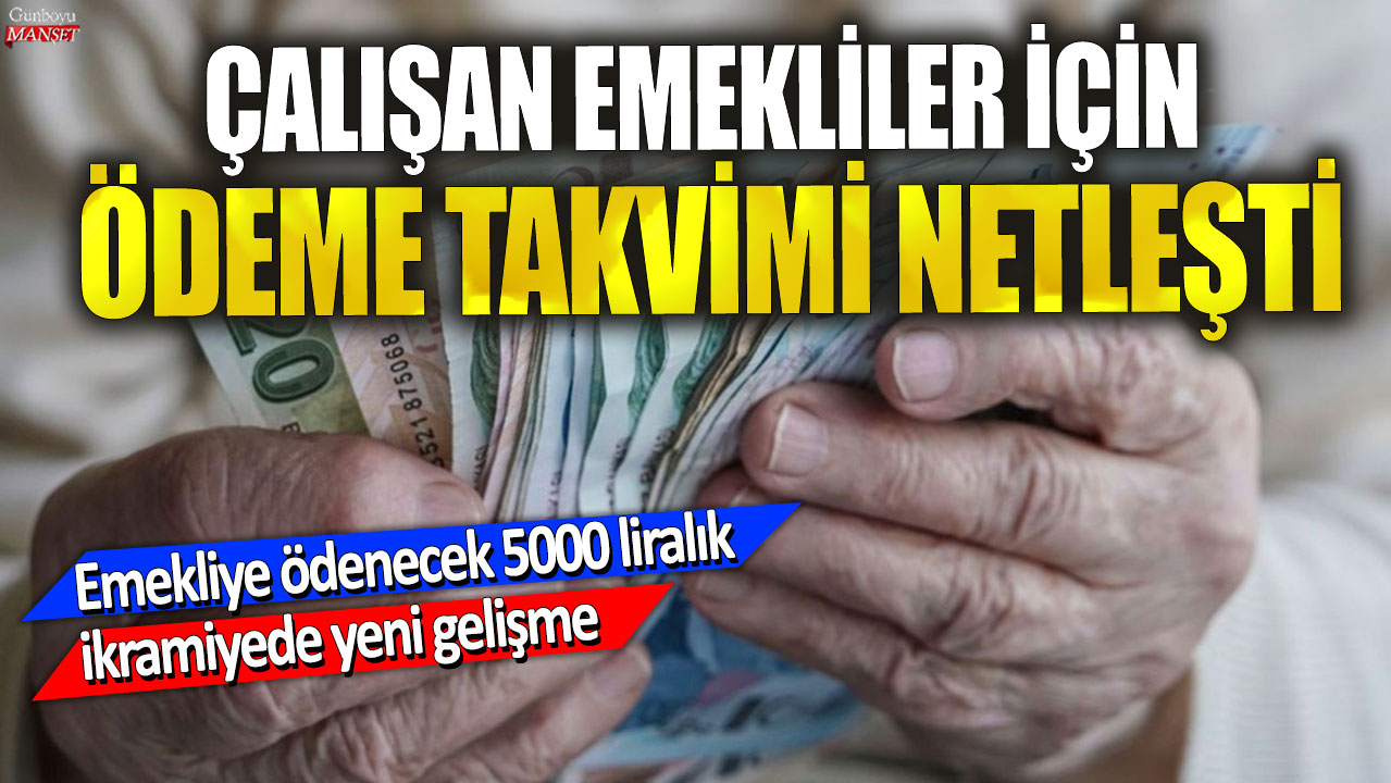 Çalışan emekliler için ödeme takvimi netleşti! Emekliye ödenecek 5000 liralık ikramiyede yeni gelişme! SGK, SSK, Bağ-Kur ve bütün emekliler dikkat