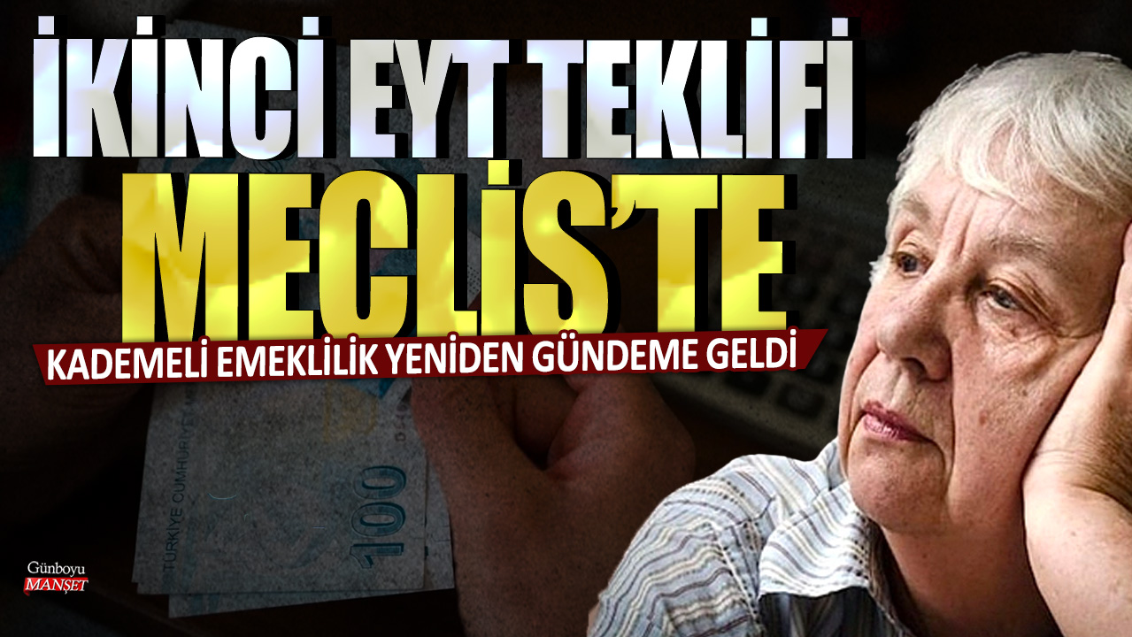 İkinci EYT teklifi Meclis’te: Kademeli emeklilik yeniden gündeme geldi