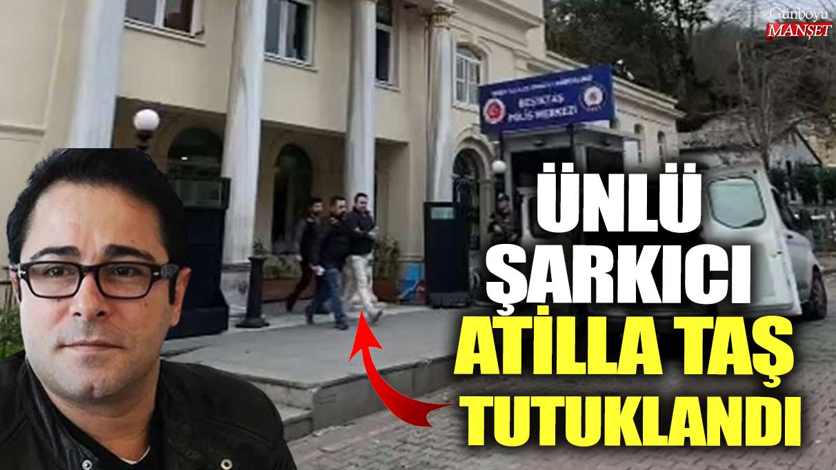 Son dakika.. Ünlü şarkıcı Atilla Taş tutuklandı