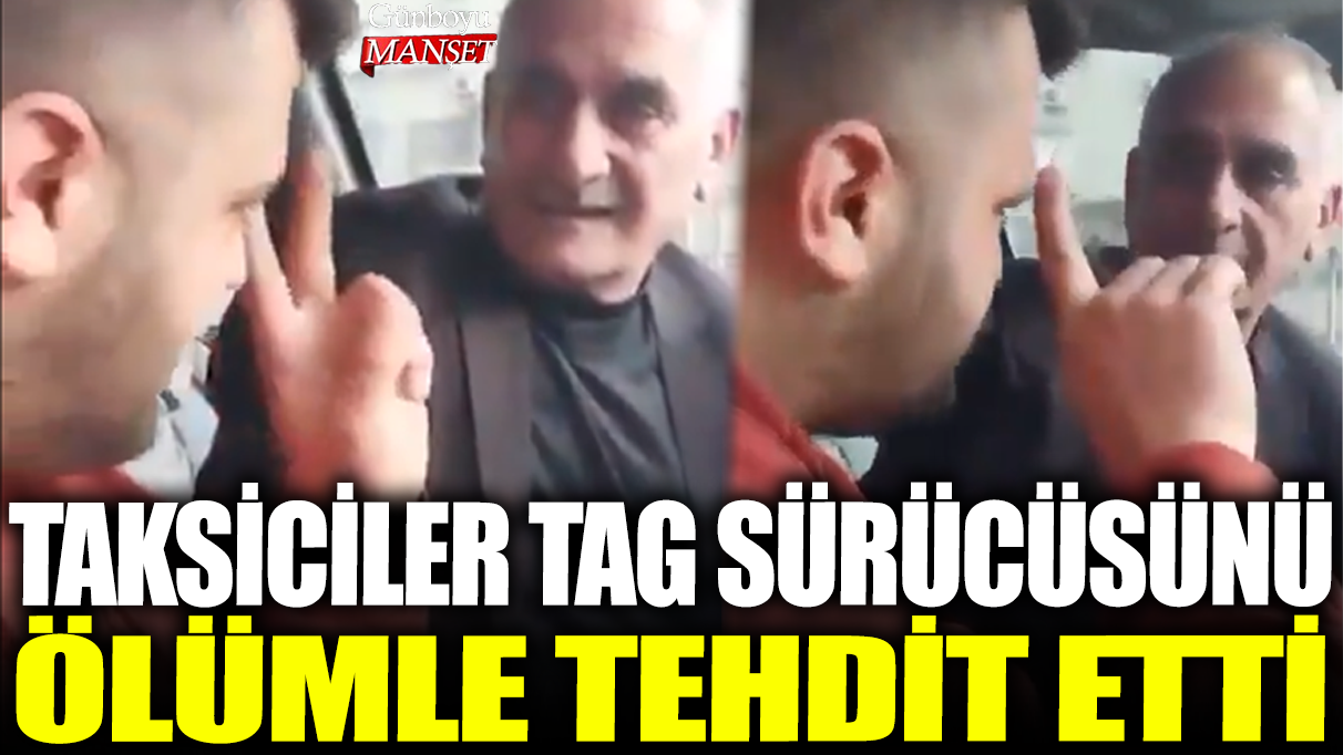 Antalya'da taksiciler TAG sürücüsünü ölümle tehdit etti