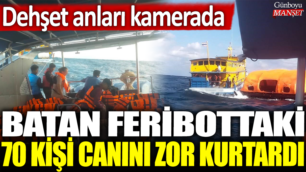 Taylan'da batan feribottaki 70 kişi canını zor kurtardı: Dehşet anları kamerada!