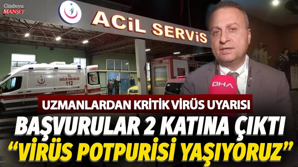 Uzmanlardan kritik virüs uyarısı! Hastaneye başvuran sayısı 2 katına çıktı: Virüs potpurisi yaşıyoruz