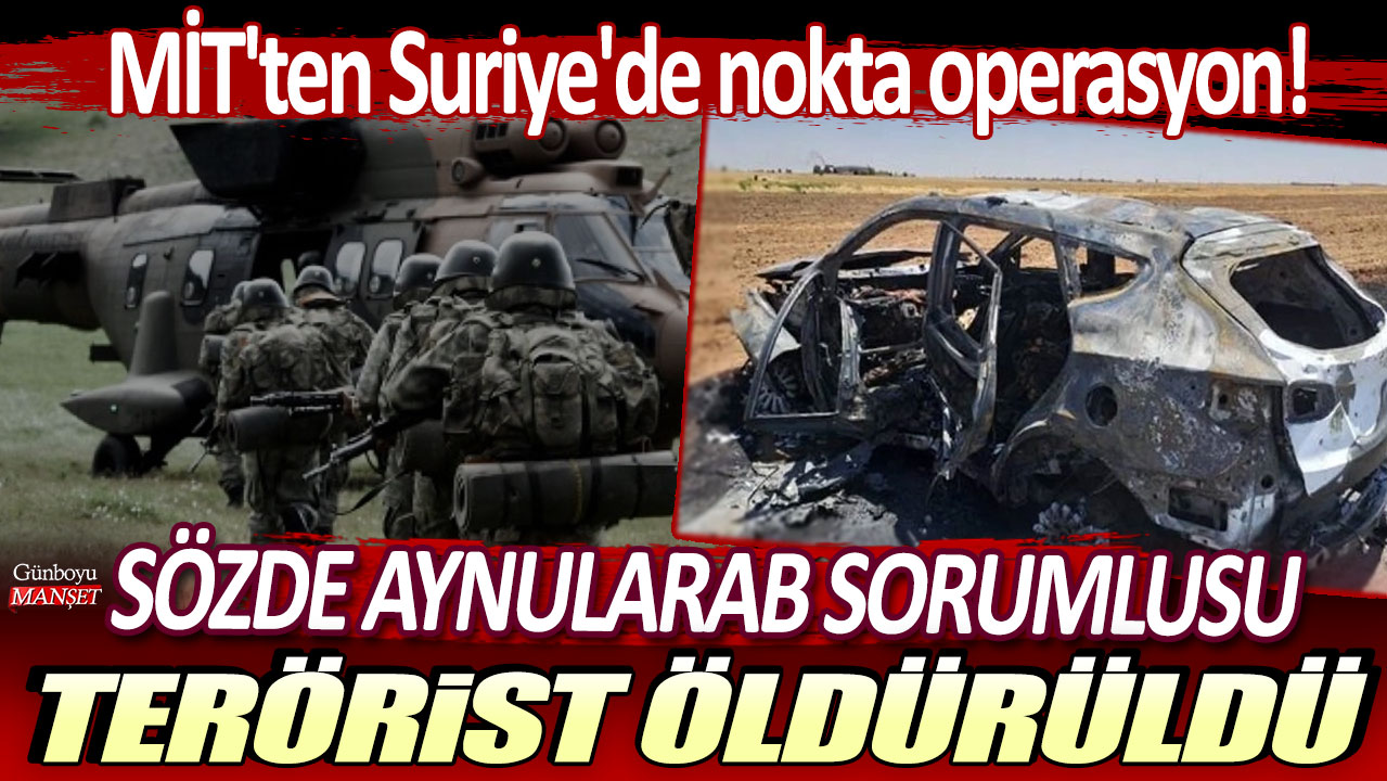 MİT'ten Suriye'de nokta operasyon! Sözde Aynularab sorumlusu terörist öldürüldü