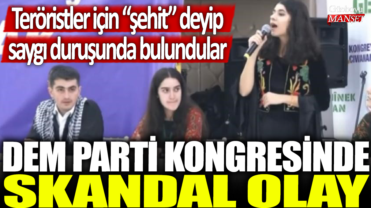 DEM Parti kongresinde skandal olay! Teröristlere şehit deyip saygı duruşunda bulunuldu